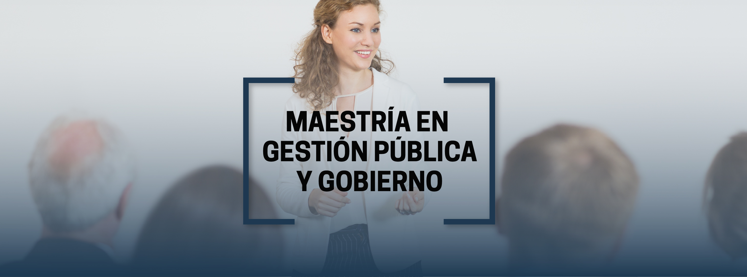 MAESTRIA EN GESTION PUBLICA Y GOBIERNO